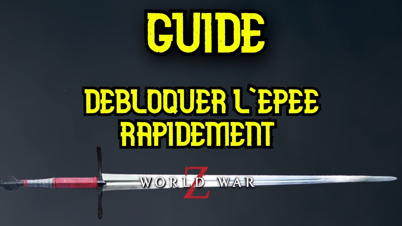 GUIDE : Débloqué l'épée rapidement sur WORLD WAR Z