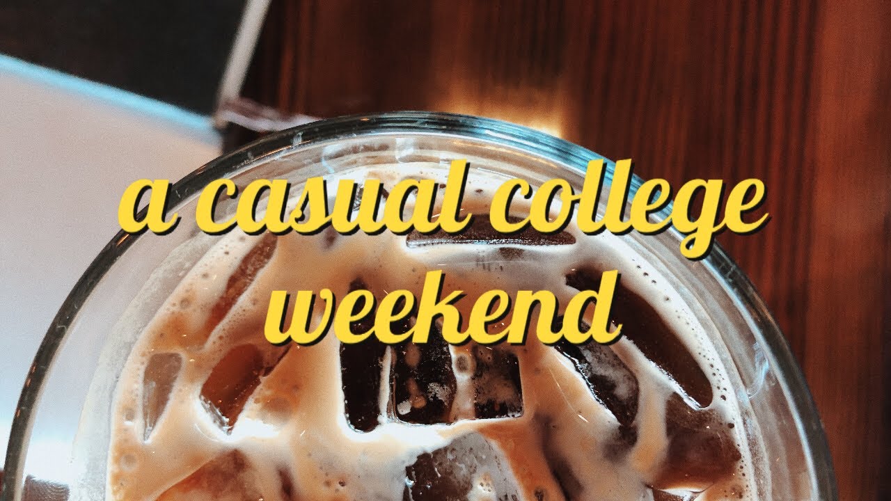 a realistic college weekend