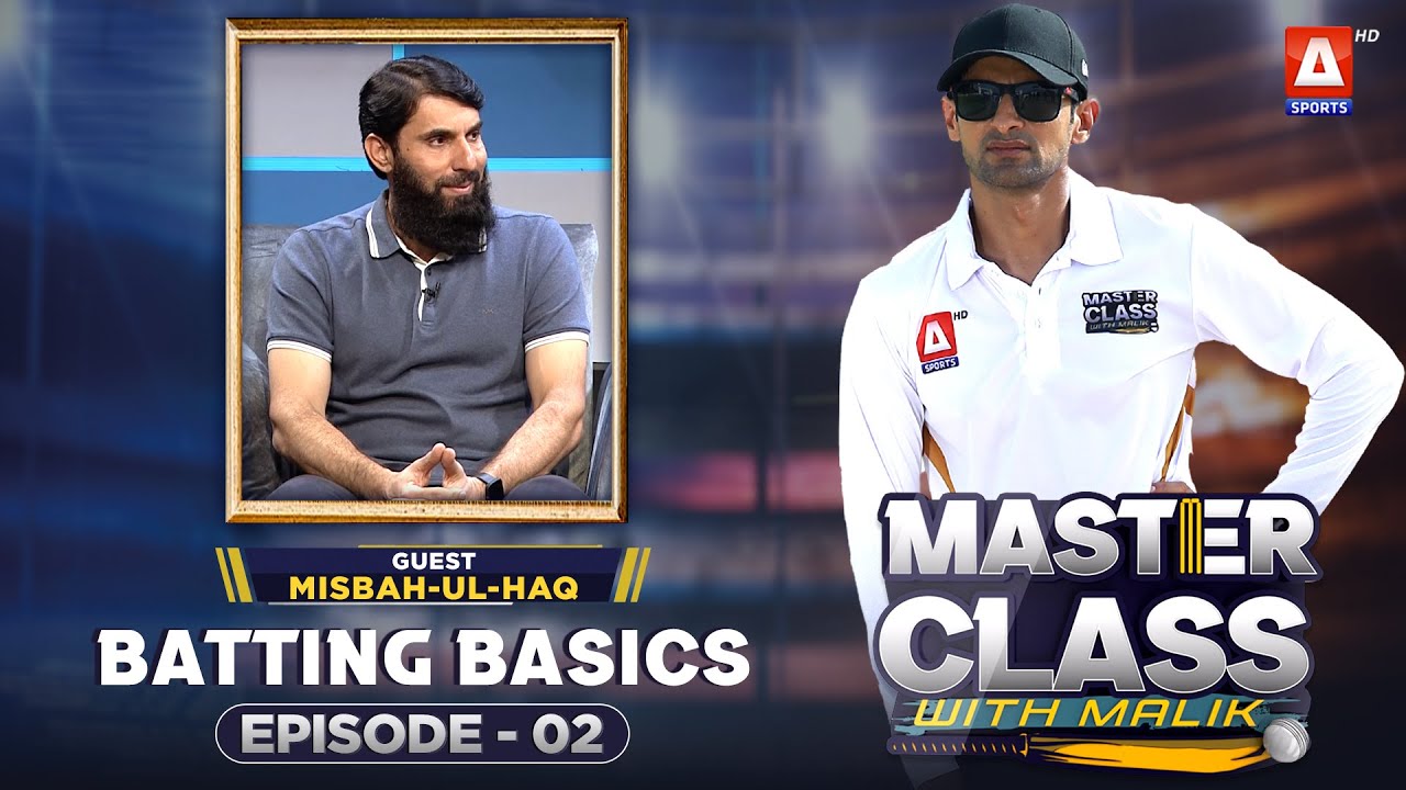 Master Class With Malik | Episode 02 | Misbah ul Haq | A Sports