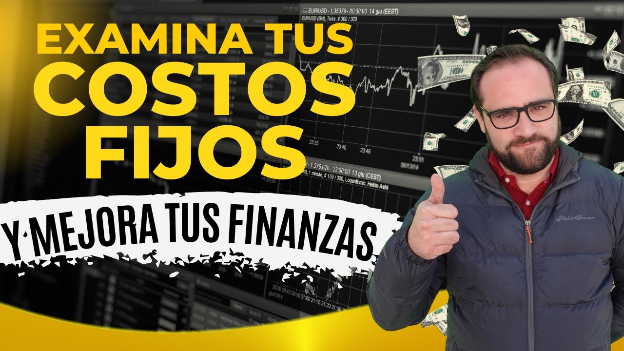 Examina tus COSTOS FIJOS y mejora tus FINANZAS PERSONALES