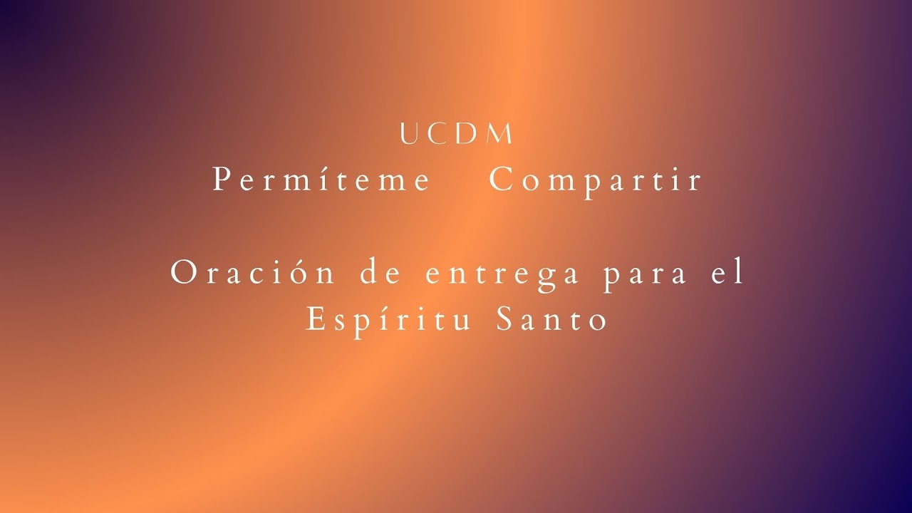 UCDM Oración de entrega al Espiritu Santo para recuperar la paz
