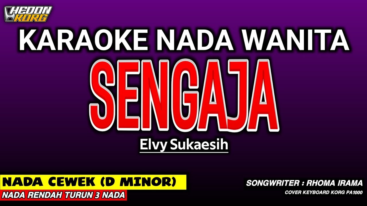 SENGAJA - Karaoke Nada Wanita [ELVY SUKAESIH]