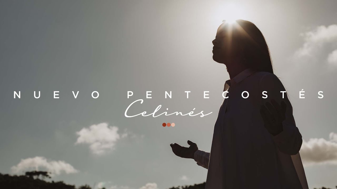 Celinés - Nuevo Pentecostés [Video Oficial]