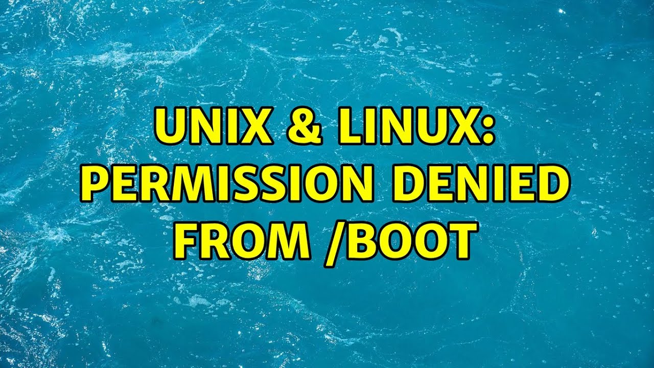 Unix & Linux: Permission denied from /boot