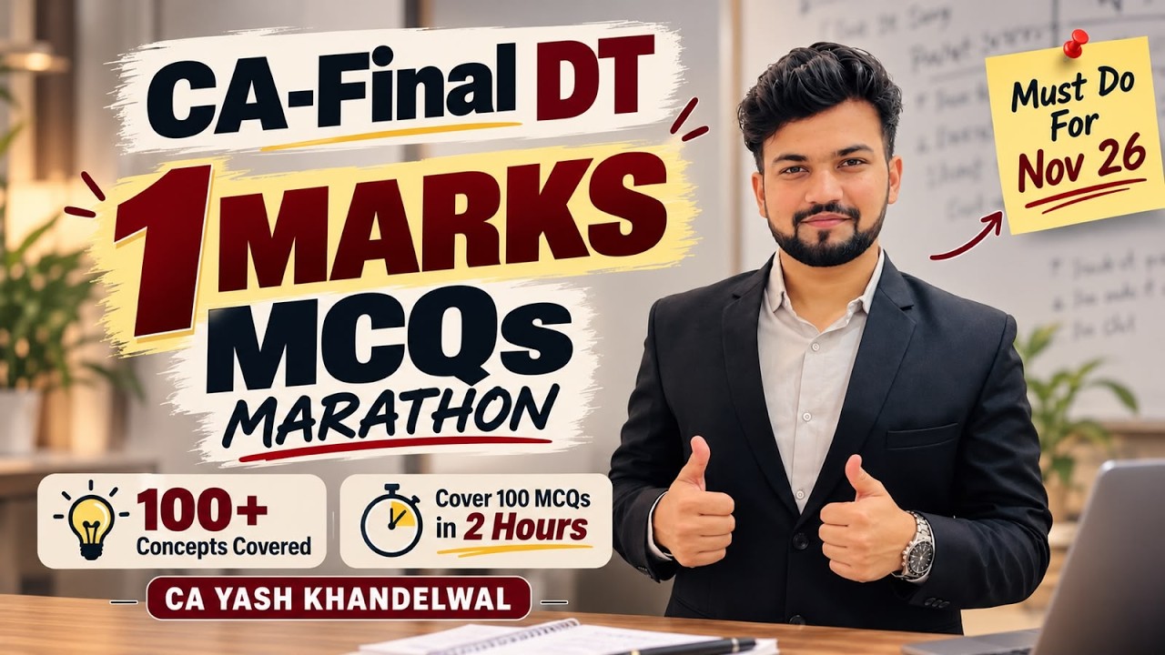 CA Final DT 1 Marks MCQs Marathon For Nov26 |100+ Concept Covered | CA Yash Khandelwal