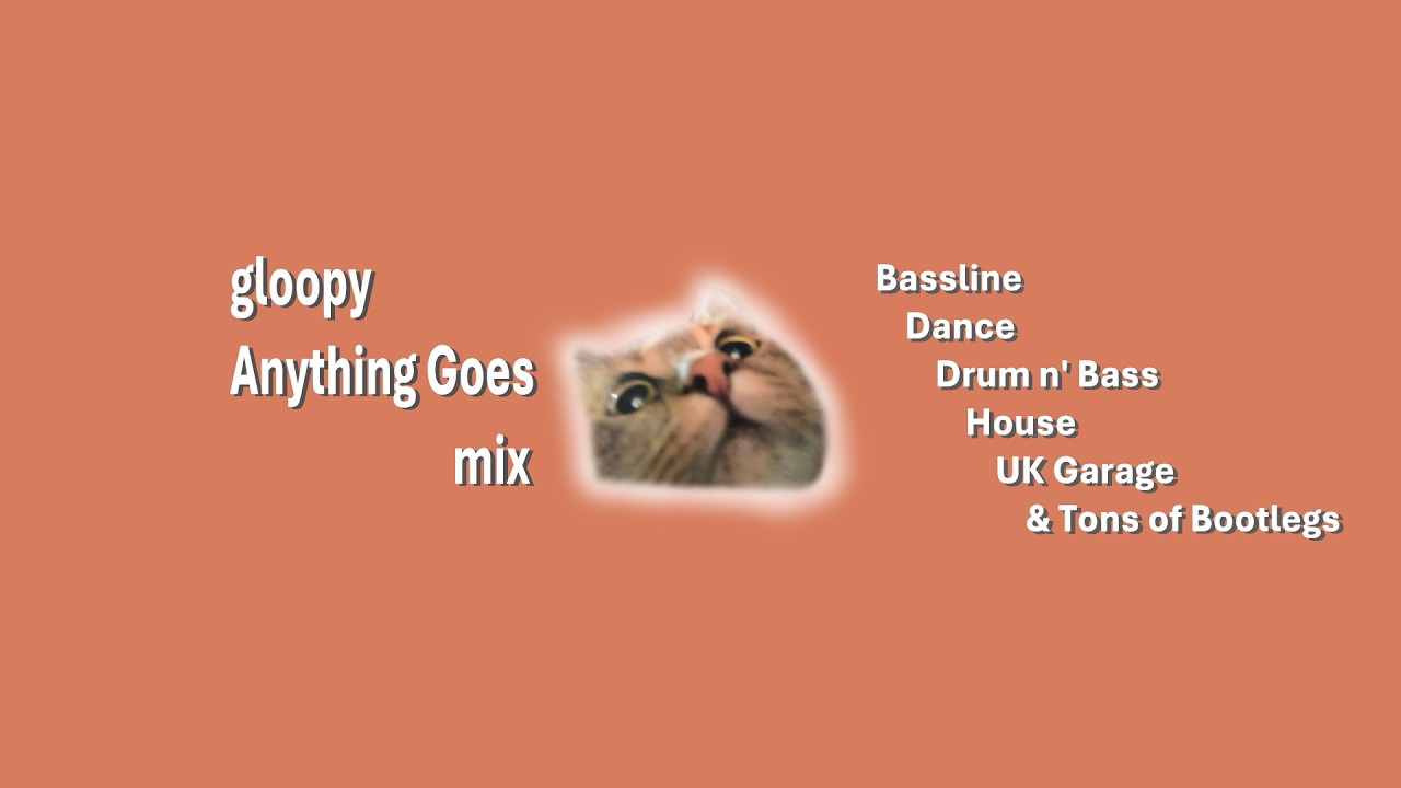 gloopy Anything Goes mix - UKG, House, Bassline mix by Nex