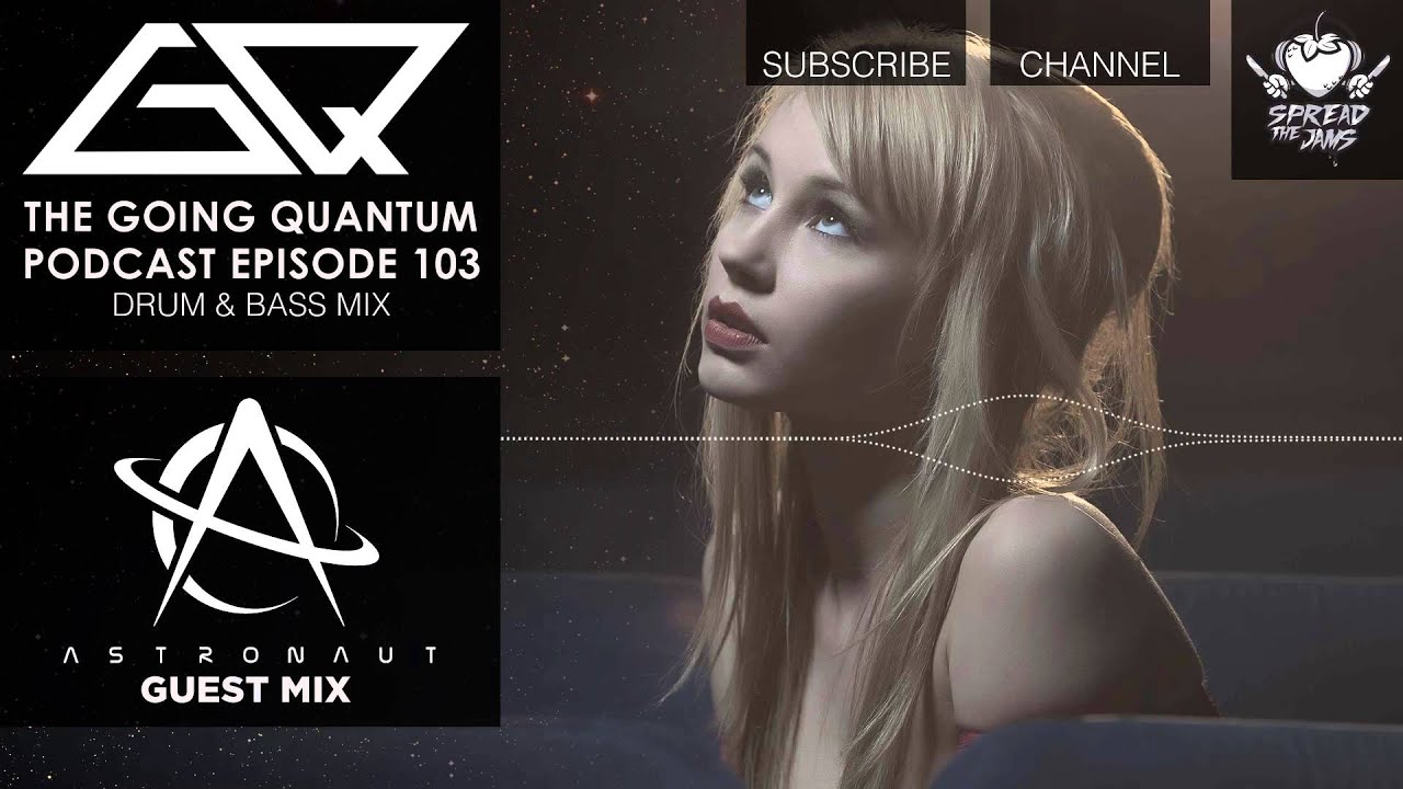 GQ Podcast - Drum & Bass Mix & Astronaut Guest Mix [Ep.103]