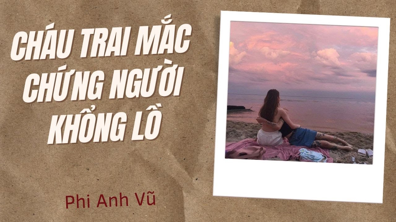 [Truyện Audio] Cháu Trai Mắc Chứng Người Khổng Lồ | Phi Anh Vũ