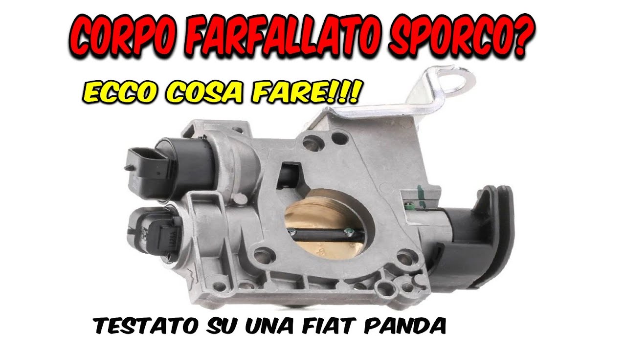 Pulizia corpo farfallato - Auto accellera sola e fatica a partire - Panda 1.1 169 e Fiat