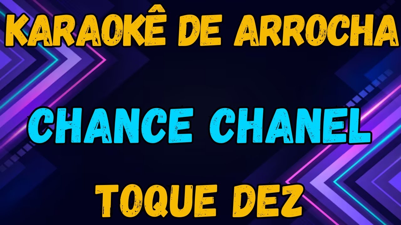 KARAOKÊ - CHANCE CHANEL - TOQUE DEZ