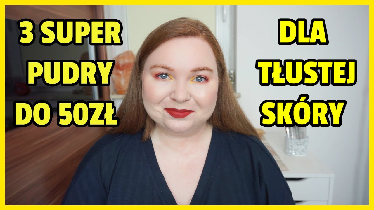 3 SUPER PUDRY MATUJĄCE DO 50zł - TANIE PUDRY DLA TŁUSTEJ SKÓRY
