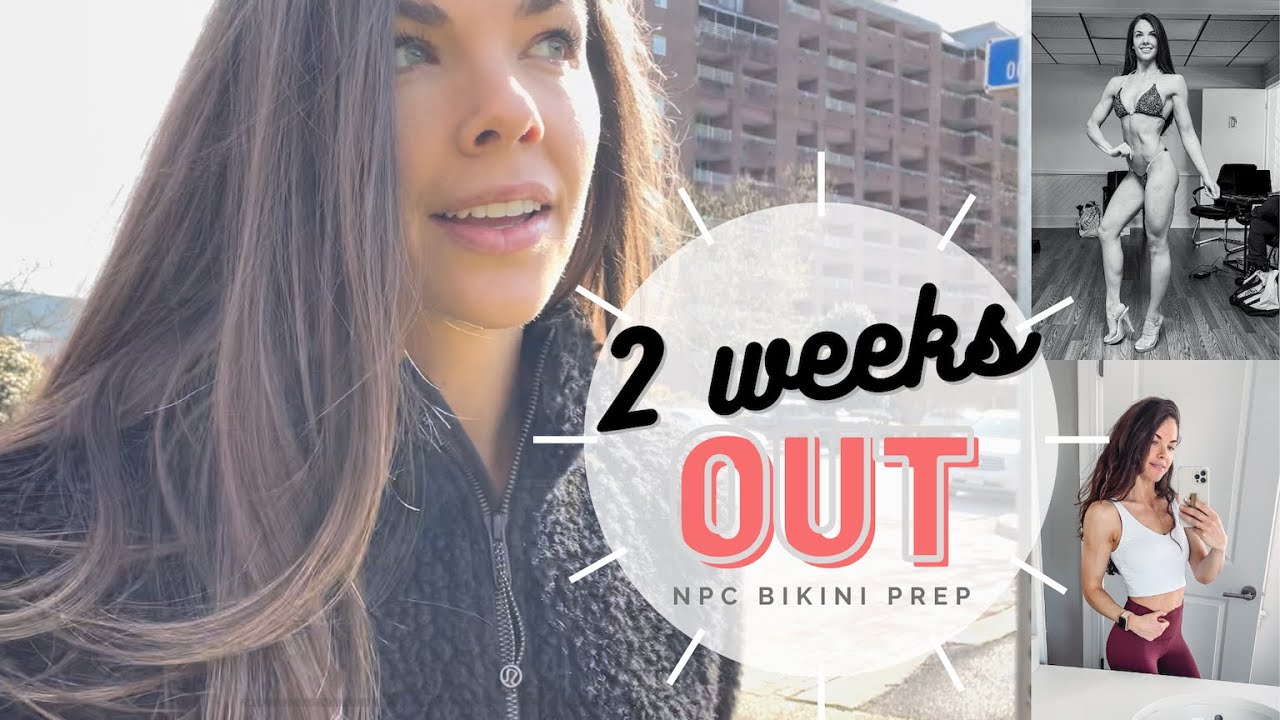 2 WEEKS OUT // NPC Bikini Prep