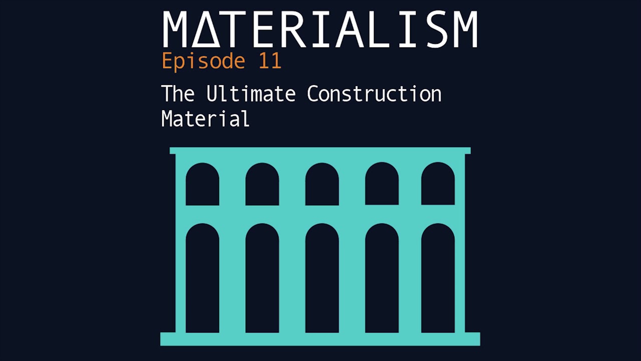Materialism Podcast Ep 11.  The Ultimate Construction Material