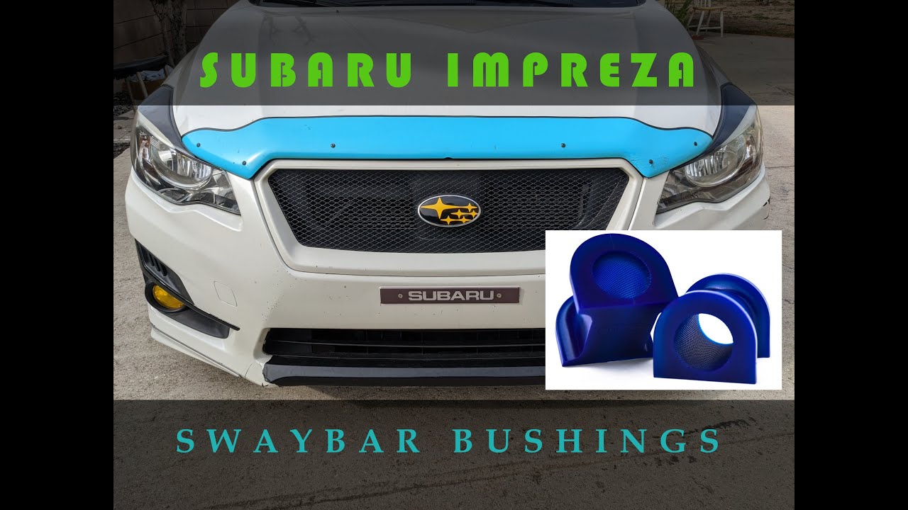 Subaru Impreza Sport - Upgrade: Front Sway Bar Bushings