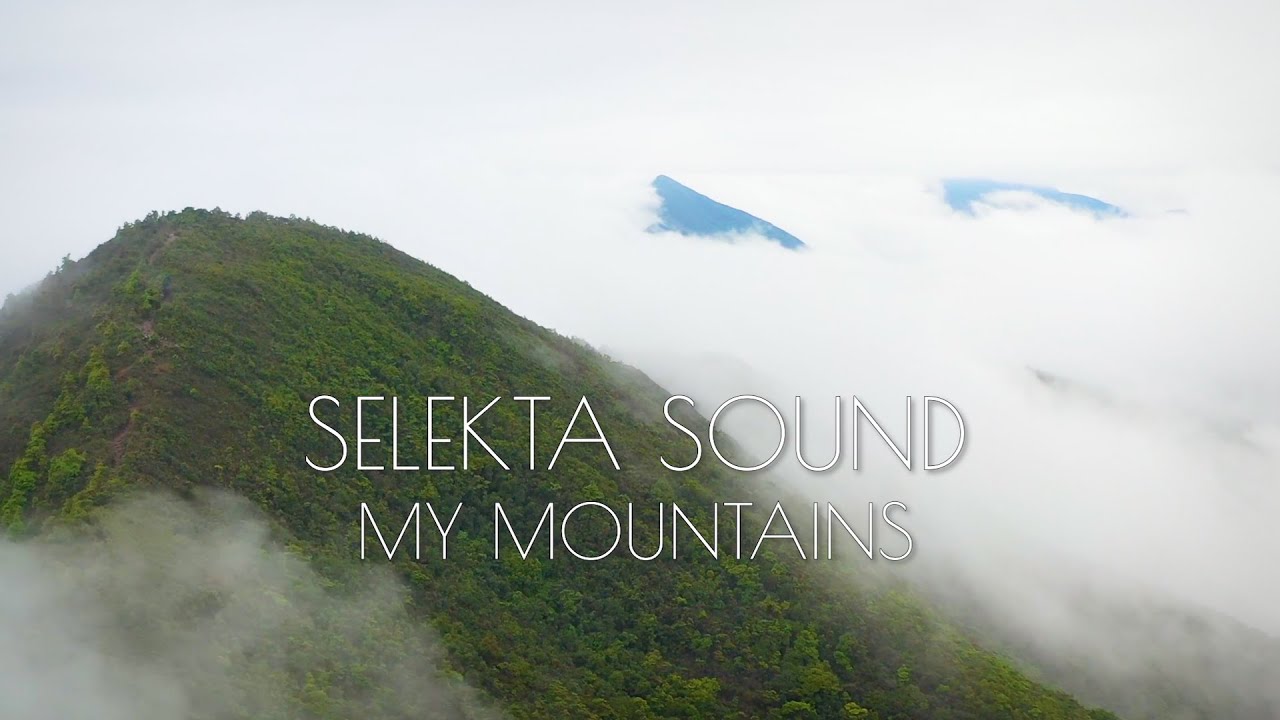 SELEKTA SOUND - My Mountains (Video)