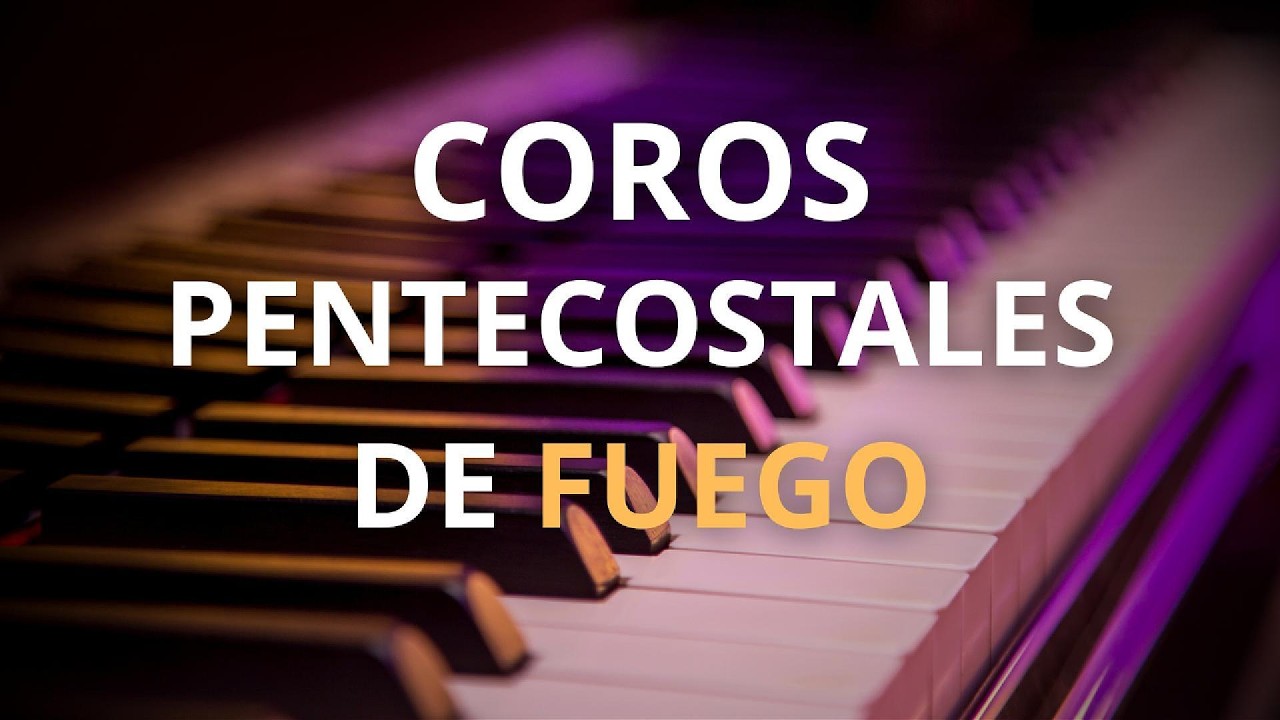 Coros Pentecostales de Fuego / Coros Alegres de Avivamiento