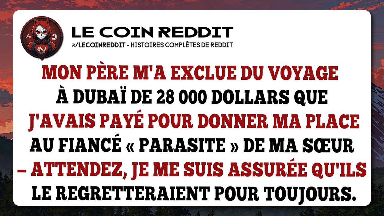 Mon père me vire du voyage à 28k€ que j'ai payé. Ma vengeance a été épique.