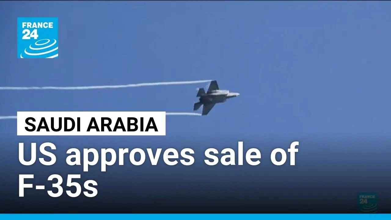 US approves sale of F-35 fighter jets to Saudi Arabia &bull; FRANCE 24 English