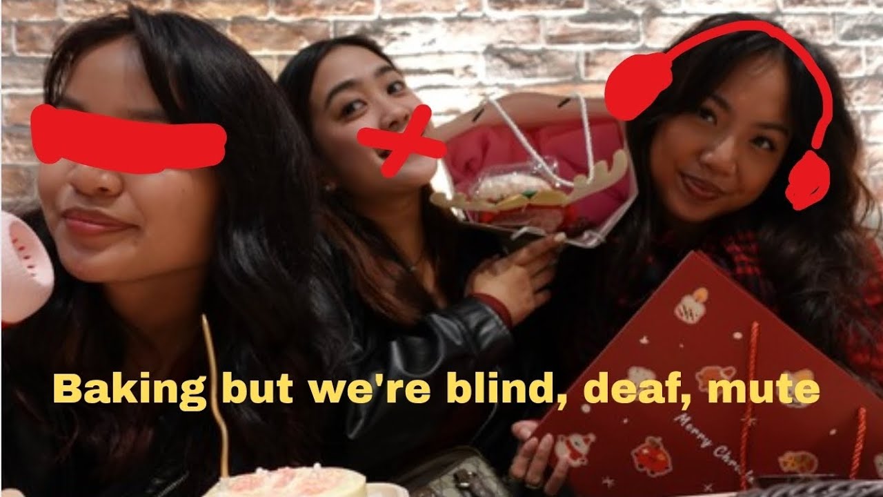 Baking but we're blind, deaf and mute 