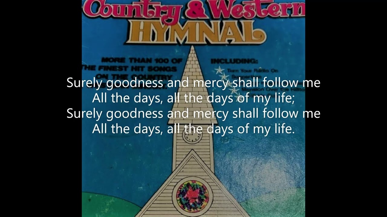 Surely Goodness and Mercy (#010 Country & Western Hymnal 1972) John W Peterson Alfred B Smith