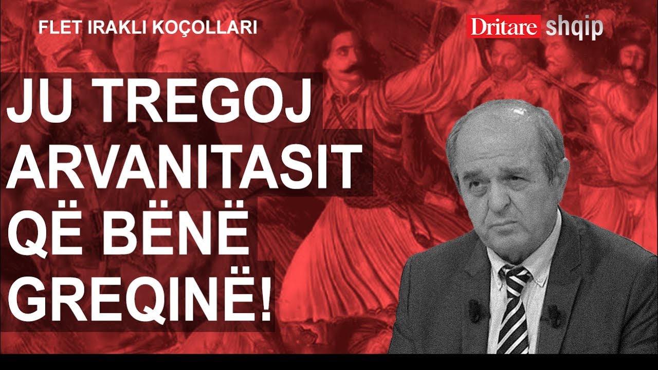 Ju tregoj shqiptarët-arvanitas që bënë Greqinë! Flet Irakli Koçollari! | Shqip nga Dritan Hila