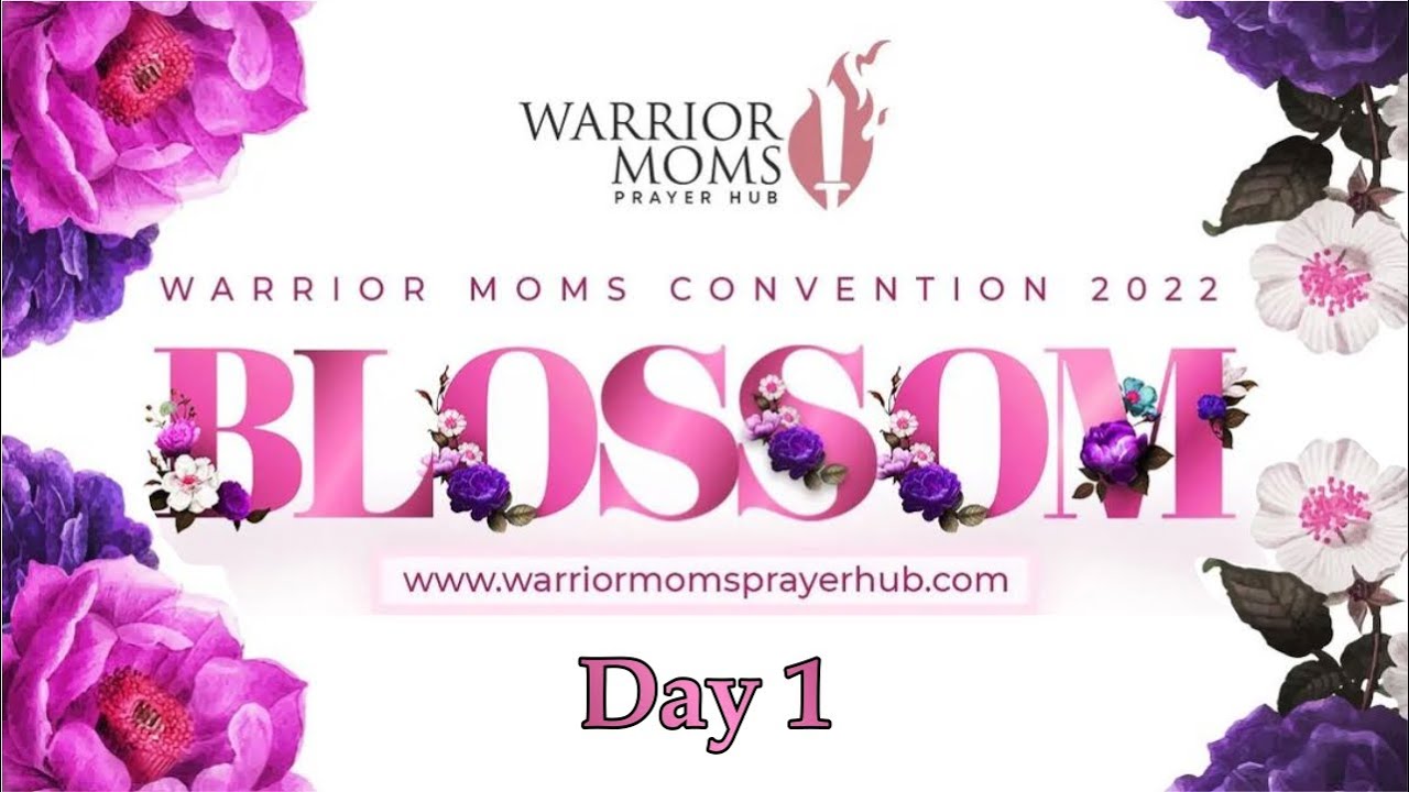WARRIOR MOMS CONVENTION 2022 || BLOSSOM || DAY 1