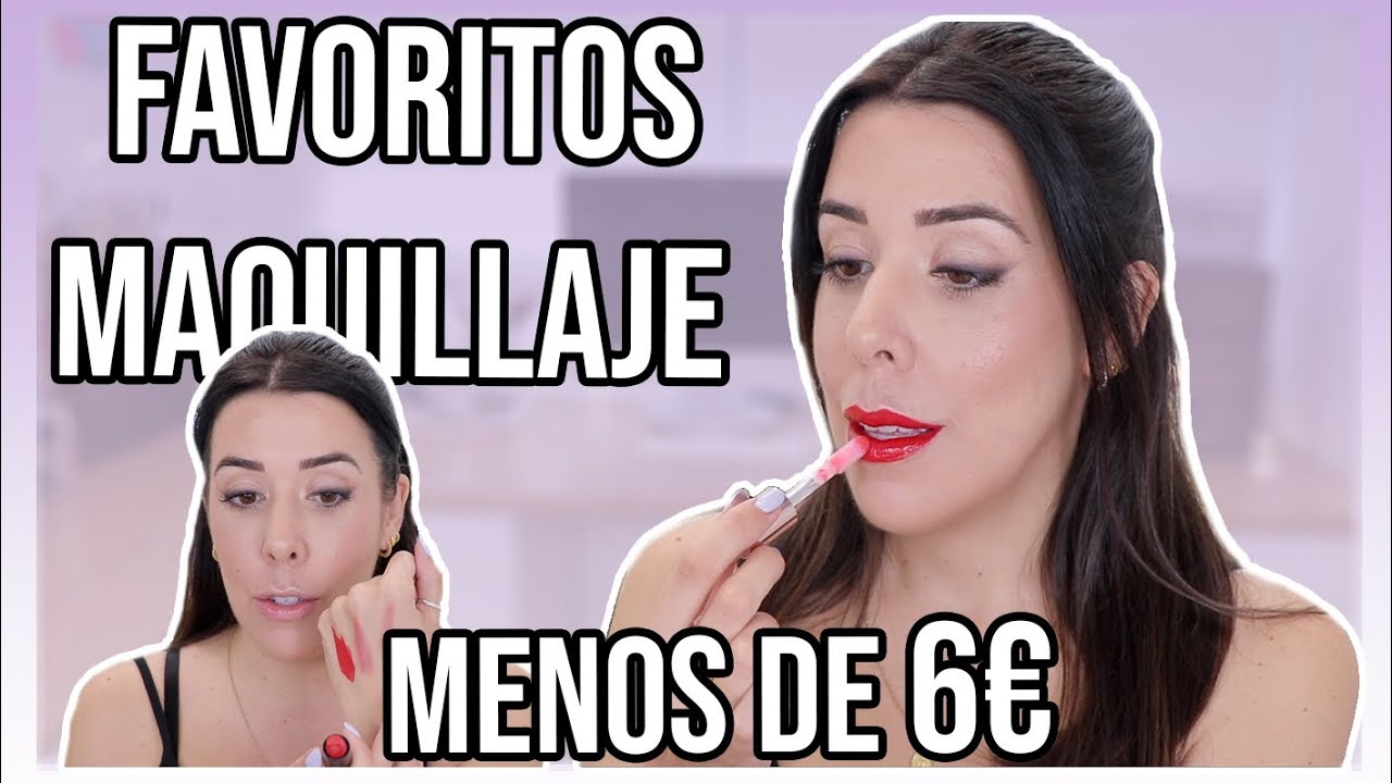 TOP FAVORITOS MAQUILLAJE por MENOS de 6€
