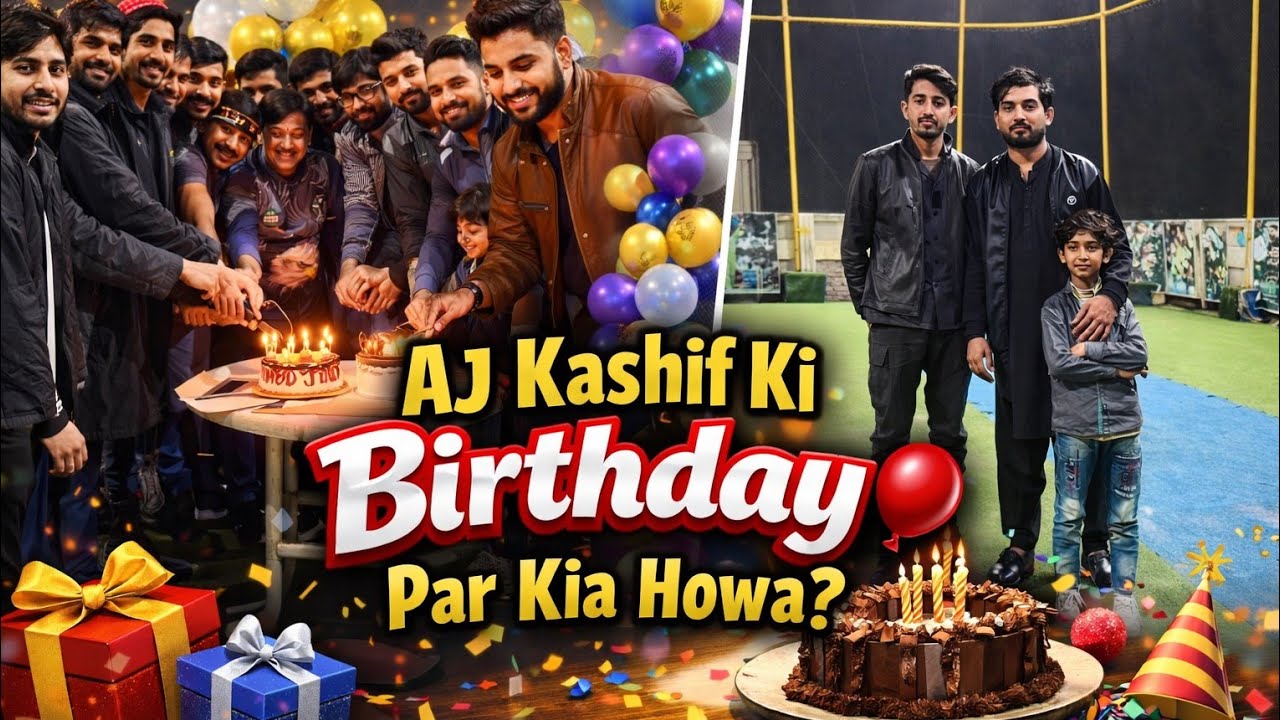 AJ Kashif Ki Birthday par kia howa ?