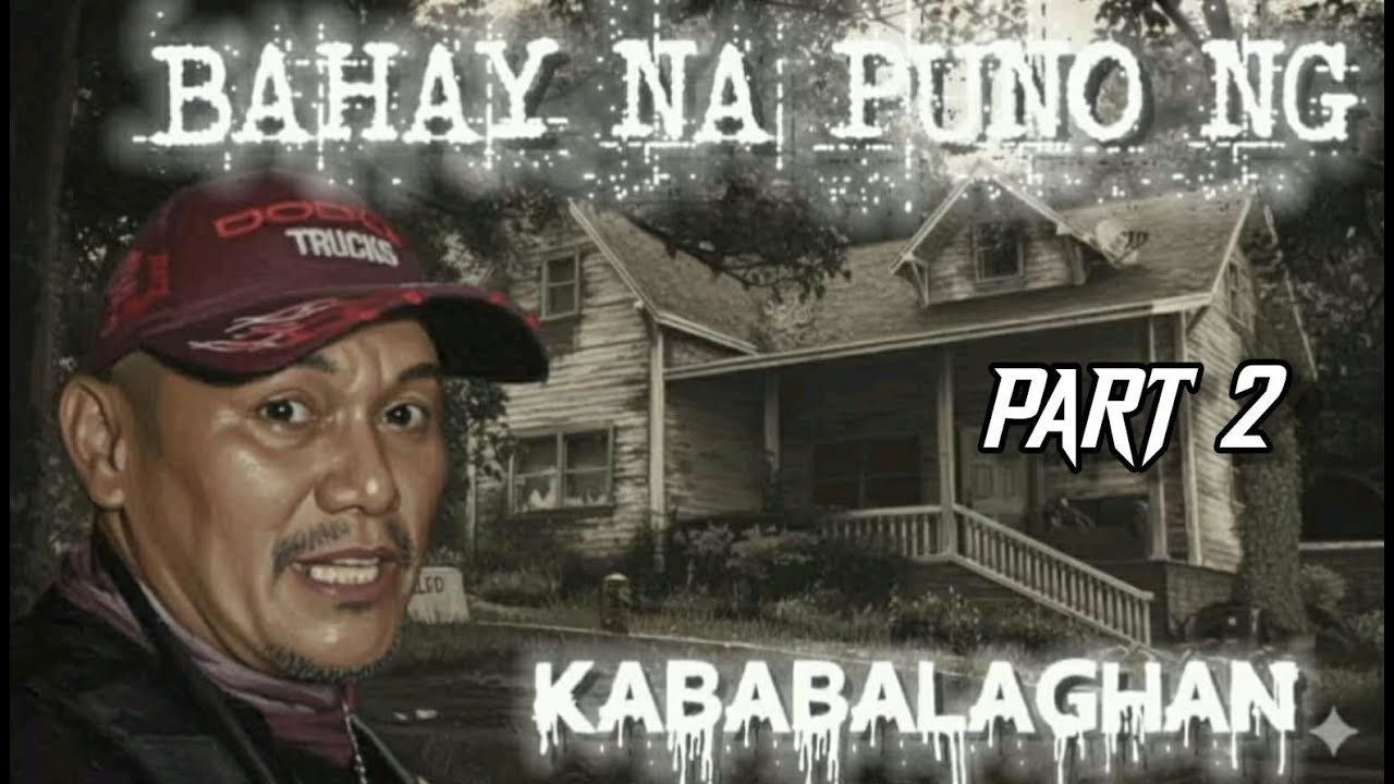 PART 2. . BAHAY NA PUNO NG KABABALAGHAN