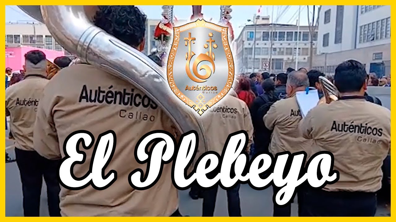 EL PLEBEYO - Los Auténticos del Callao - Marcha Procesional