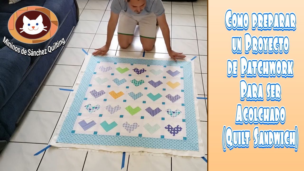 Prepara Fácil el Patchwork para Acolchar.  (Elaboración del Quilt Sandwich con Telas)