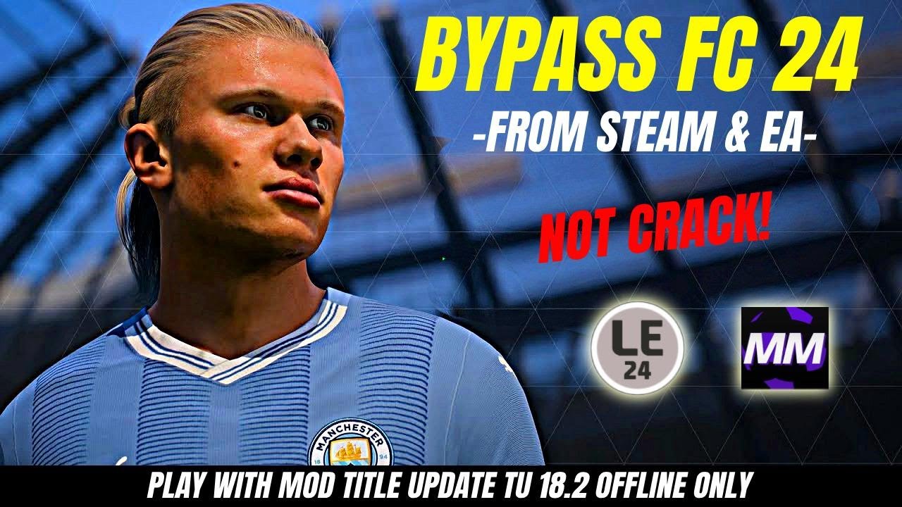 TUTORIAL BYPASS FC24 DARI STEAM & EA - KHUSUS PENGGUNA MOD TU 18.2 DAN OFFLINE ONLY - NOT CRACK!