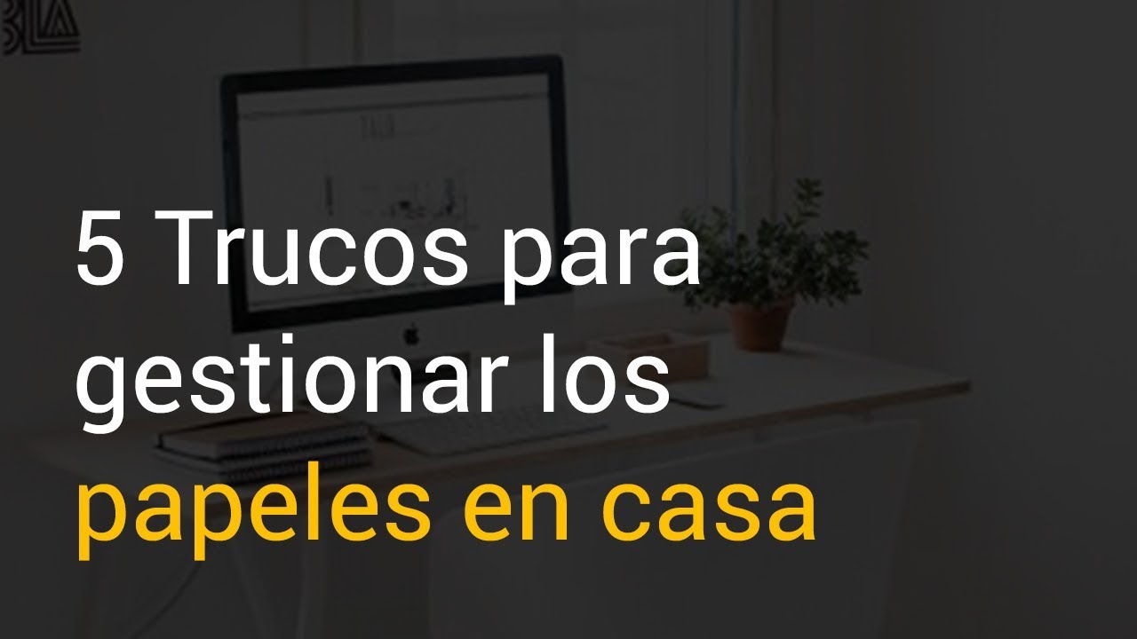 5 Trucos para gestionar los papeles en casa