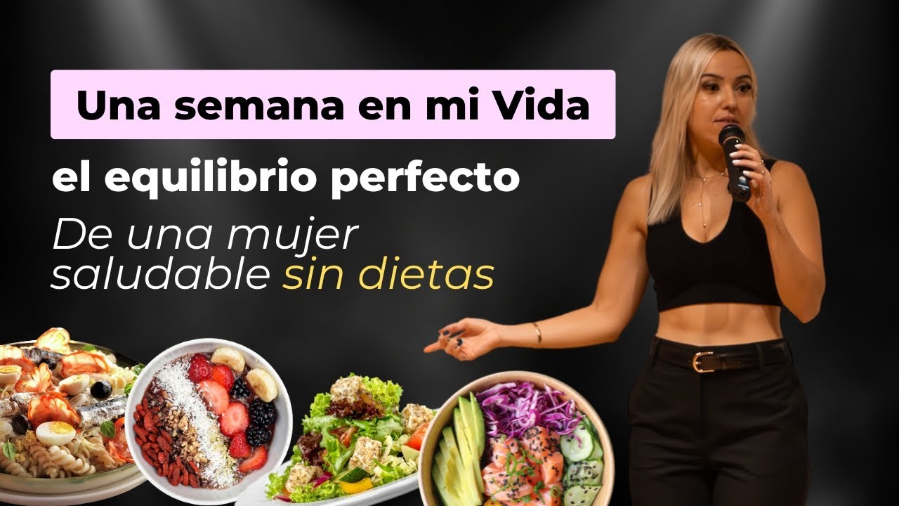 Una semana en mi vida | el *equilibrio* perfecto de una mujer saludable sin DIETAS
