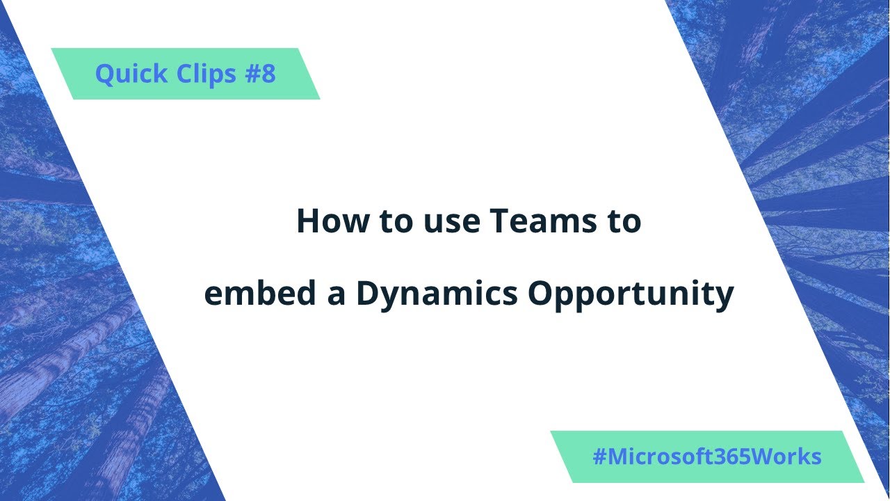 #8 How to use Teams to embed a Dynamics Opportunity