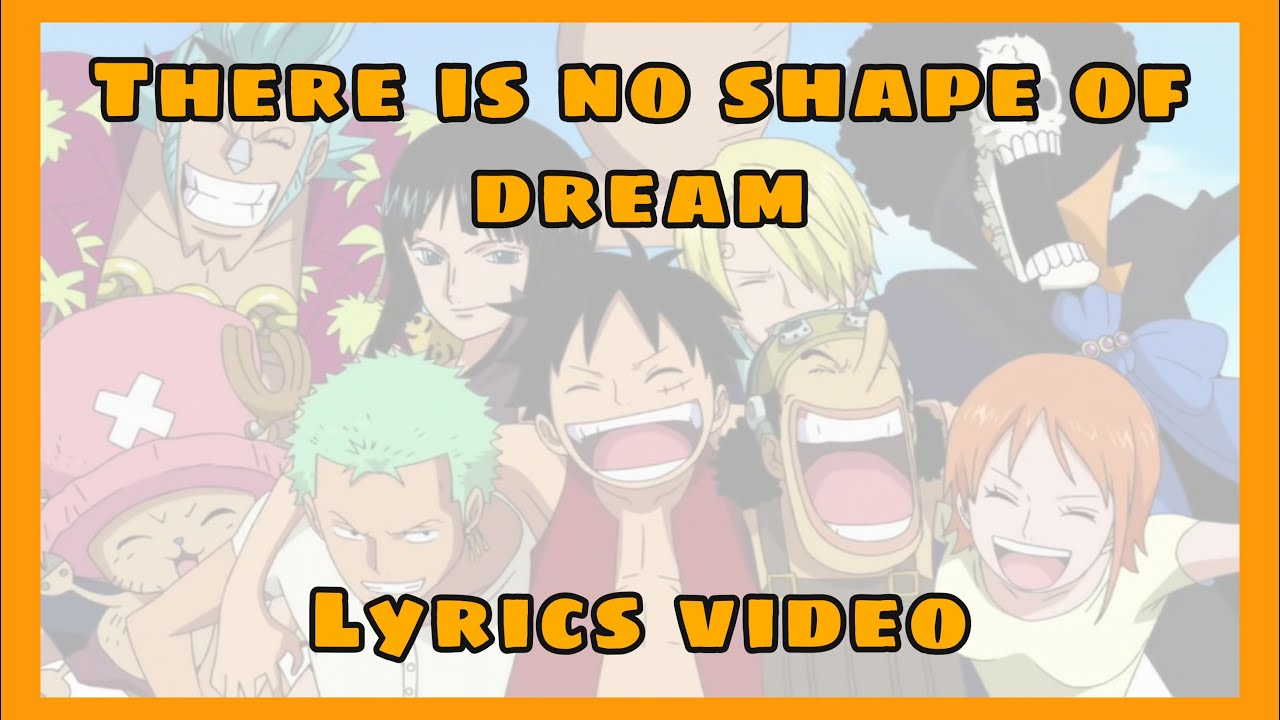 There is No Shape of Dream ( Yume Ni Katachi Wa Nai Keredo ) by All Straw Hat Crews