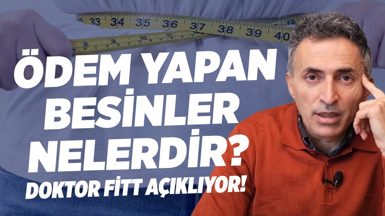 DİKKAT! Vücutta Ödem Neden Olan Besinler Nelerdir? Doktor Fitt Açıklıyor! | Doktor Fitt
