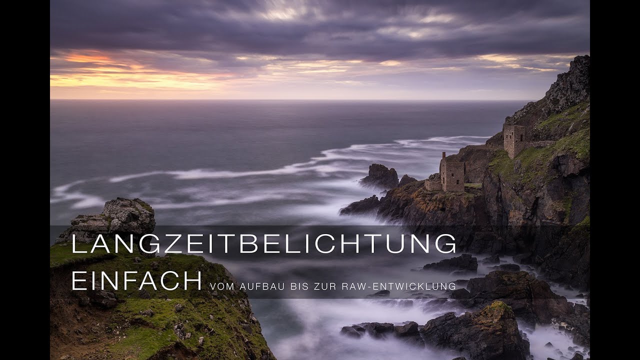Langzeitbelichtung einfach. On Location in Cornwall. Aufbau und RAW-Entwicklung.