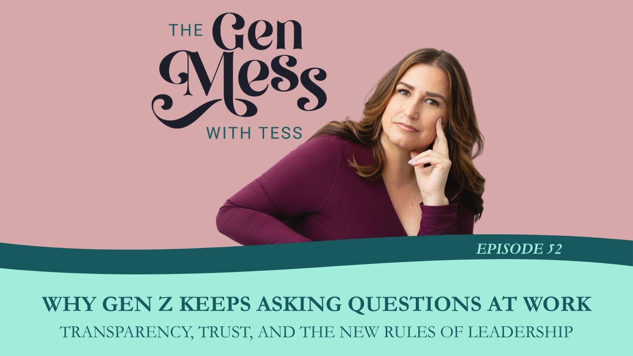 Эпизод 52: Почему поколение Z продолжает задавать вопросы на работе | The Gen Mess with Tess