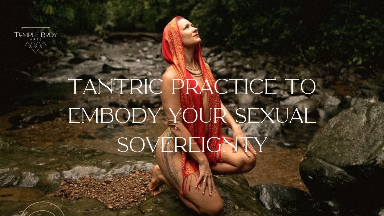 Tantric Practice For Embracing Your Sensual Power