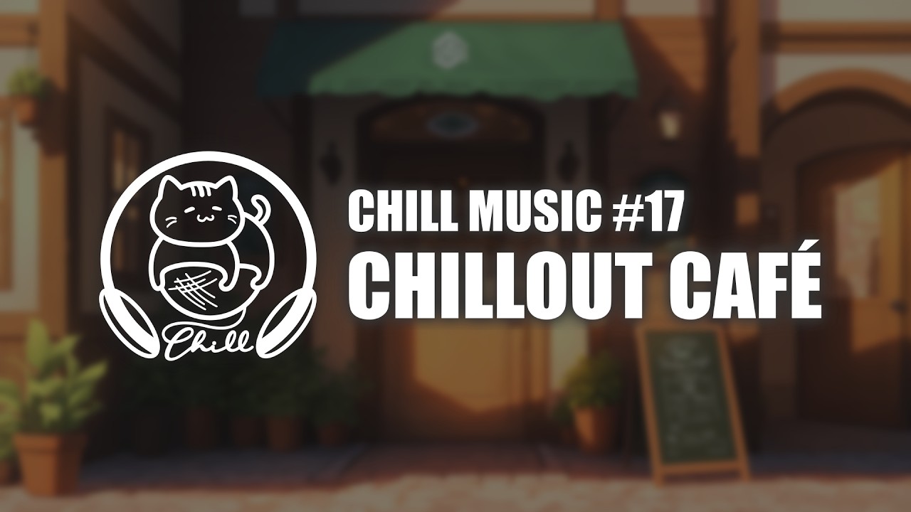 Chill Ravel 17 - Chillout Café Inspired Lofi to Relax, Study & Unwind