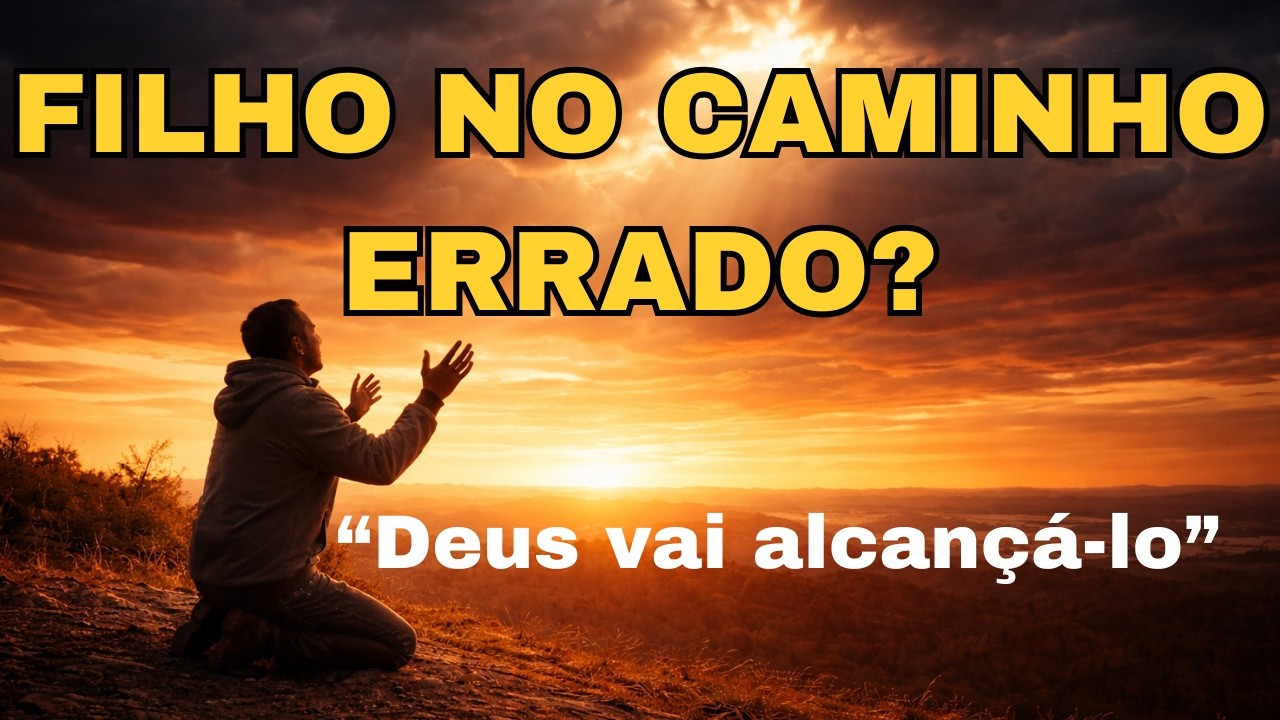 ORE POR SEU FILHO QUE ESTÁ NO CAMINHO ERRADO