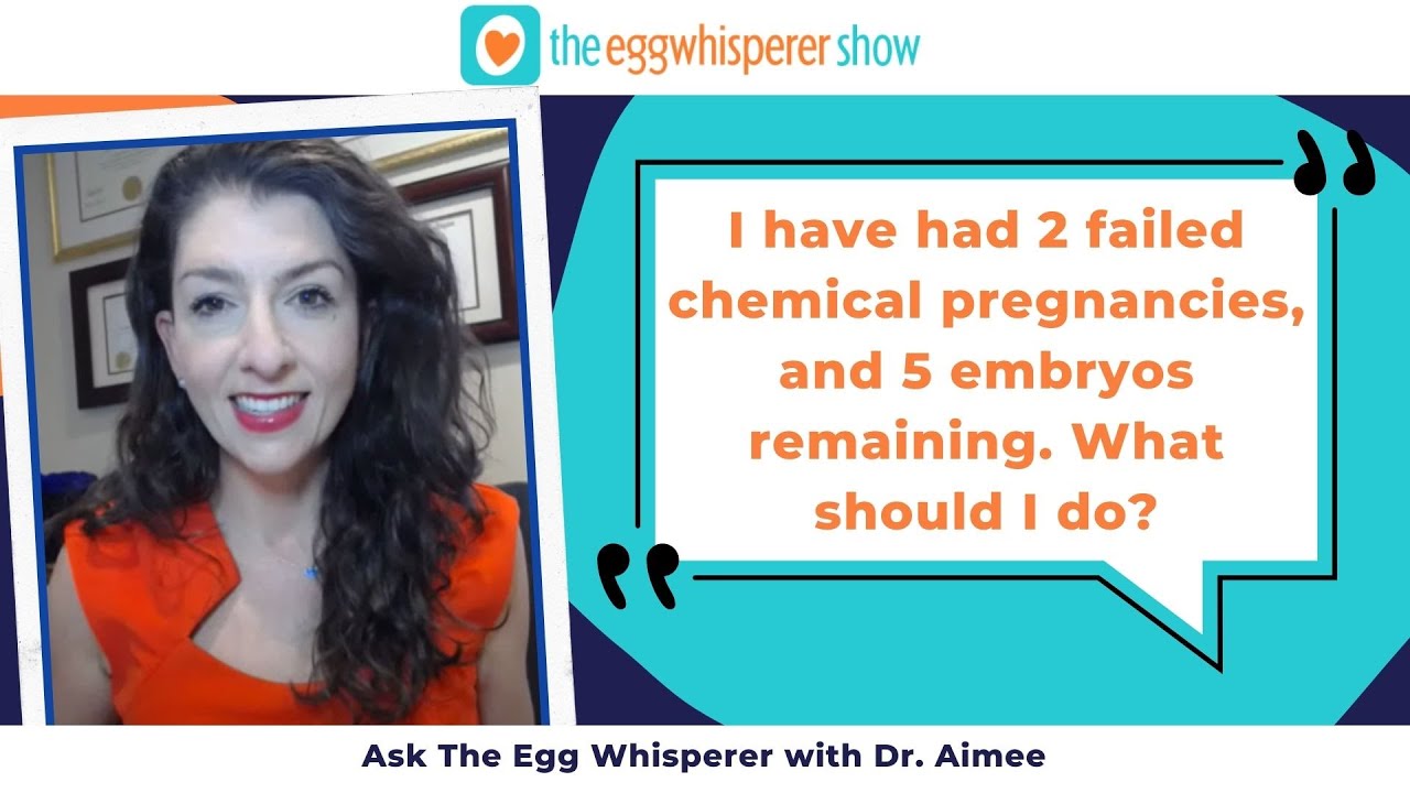 I've had 2 failed chemical pregnancies & 5 embryos remain. What should I do? (Ask the Egg Whisperer)