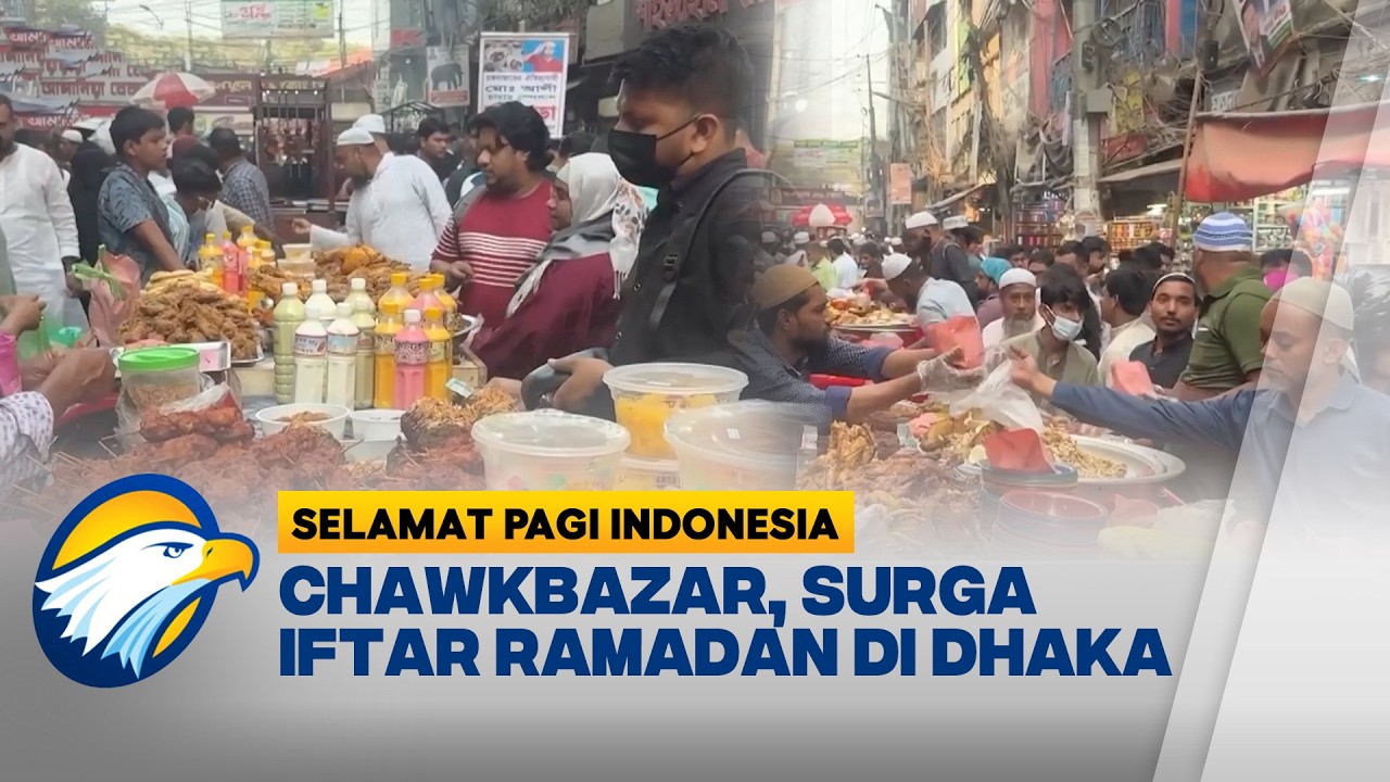 Pesona Kuliner Ramadan di Chawkbazar, Warisan Sejarah Dhaka - [Selamat Pagi Indonesia]