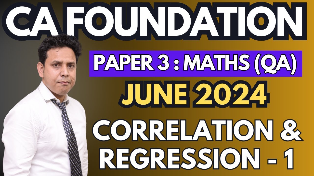 Correlation & Regression - 1 | Ch - 16 | CA Foundation June 2024 Maths (Paper 3) | CA Parag Gupta