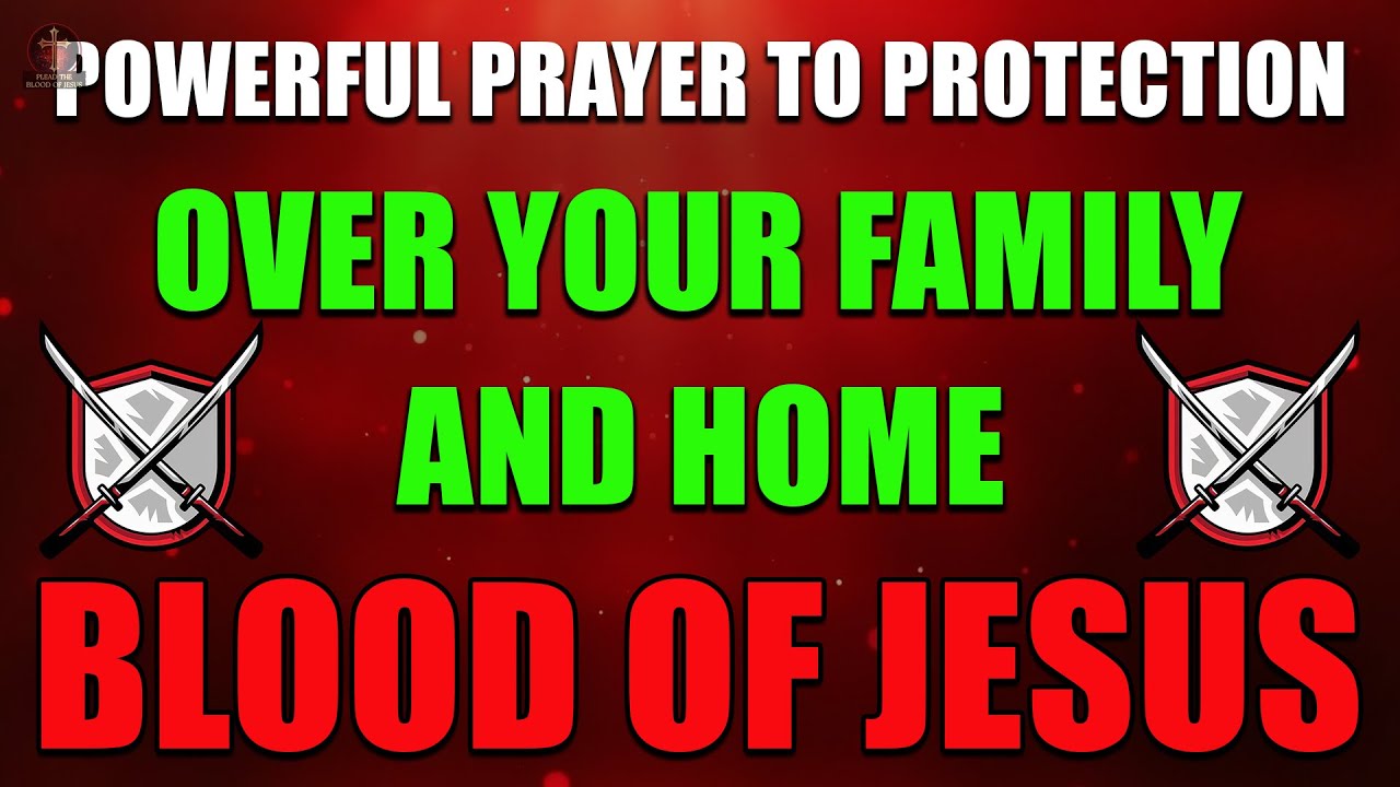 Powerful Prayer for Protection Over Your Family and Home | Covered by the Blood of Jesus