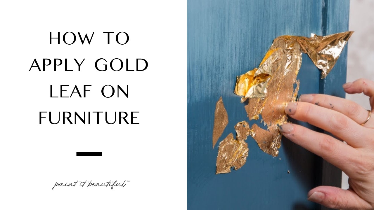 How to Apply Gold Leaf to Furniture and Fusion Mineral Paint&trade;