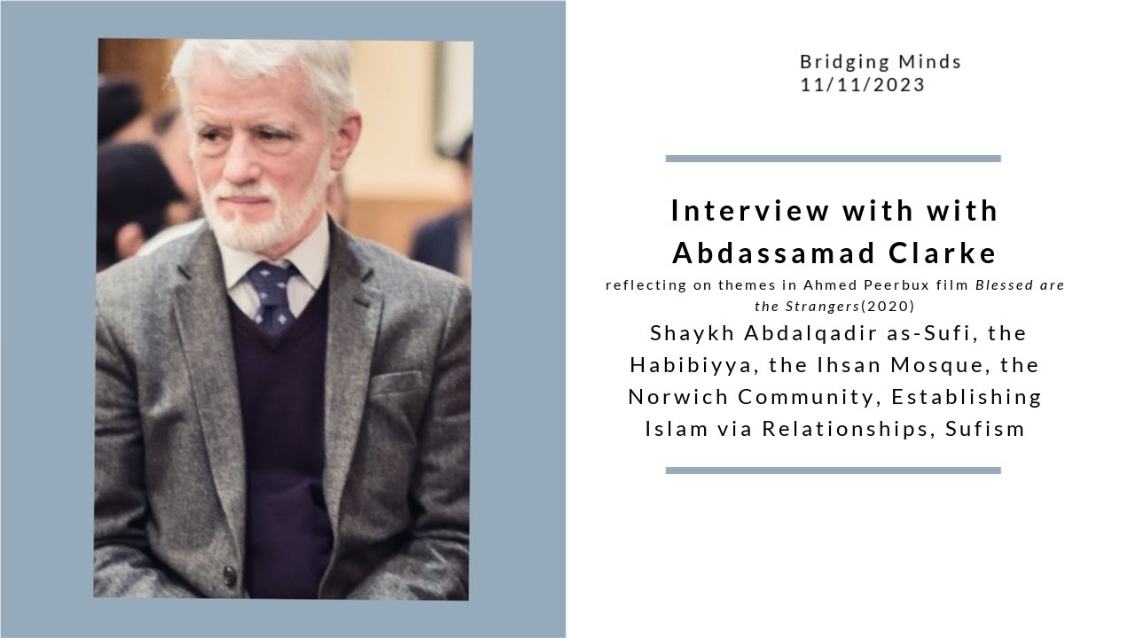 Abdassamad Clarke on the film Blessed are the Strangers (2020), the Habibiyya, & the Norwich mosque