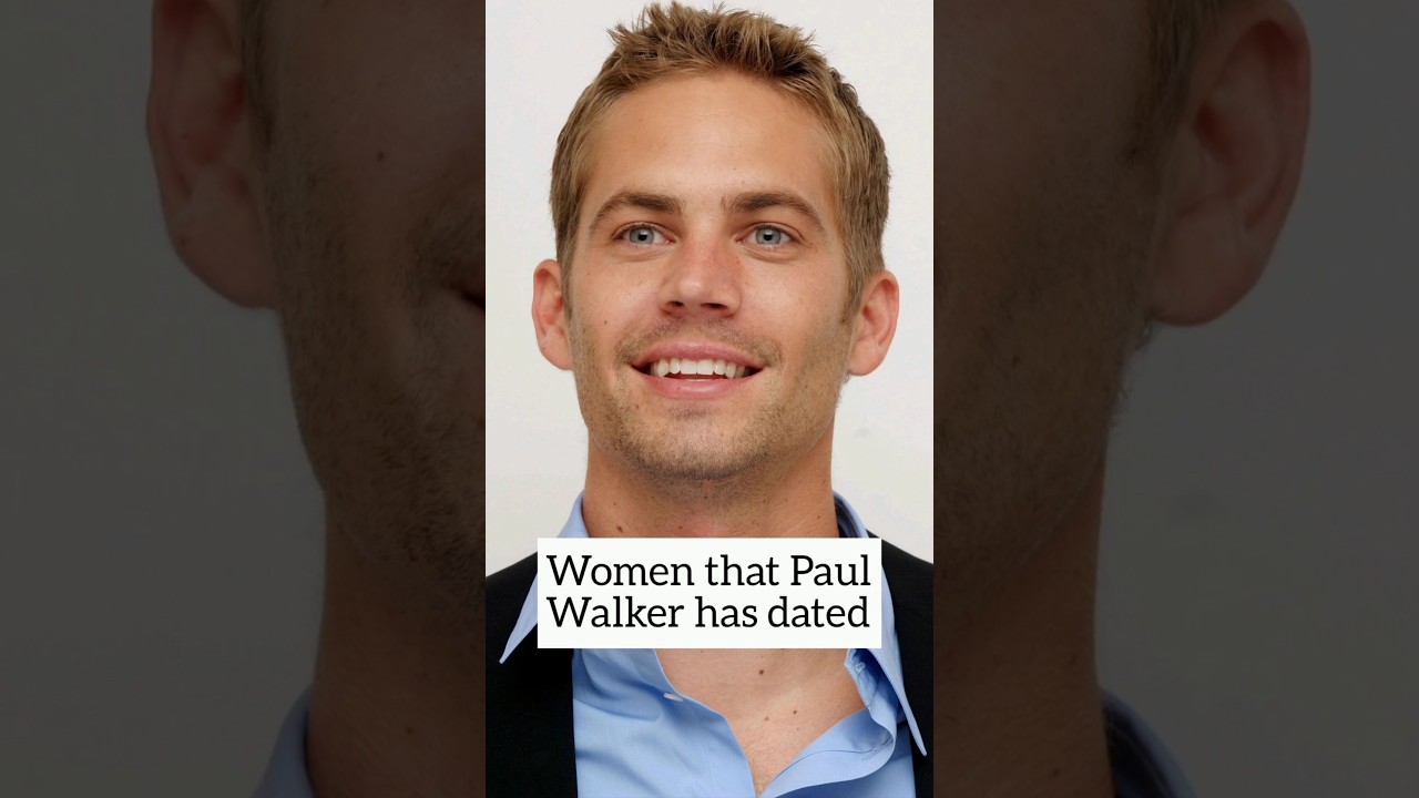 Women that Paul Walker has dated