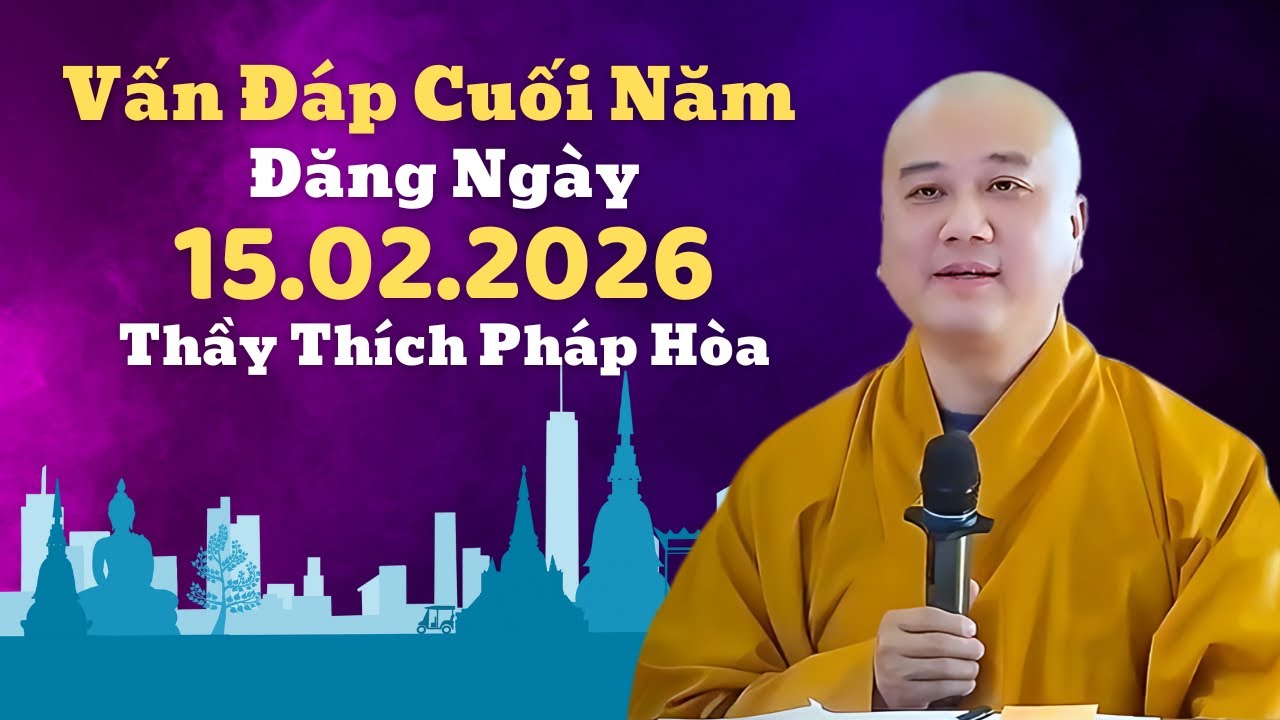 Vấn Đáp Cuối Năm Đăng Ngày 15.02.2026 | Thầy Thích Pháp Hòa Canada - Tu Viện